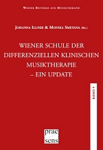 Wiener Beiträge zur Musiktherapie: Wiener Schule der differenziellen klinischen Musiktherapie - ein Update