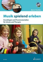 Musik spielend erleben: Grundlagen und Praxismaterialien für Schule und Therapie. Ausgabe mit CD