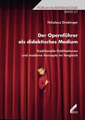 Der Opernführer als didaktisches Medium - Traditionelle Publikationen und moderne Konzepte im Vergleich (CD-ROM) - von Nikolaus Drebinger