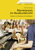 Klavierpraxis im Musikunterricht - Analysen zum Musizieren mit Schulklassen - von Johannes Steiner