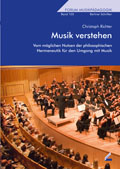 Musik verstehen - Vom möglichen Nutzen der philosophischen Hermeneutik für den Umgang mit Musik - von Christoph Richter