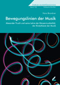 Bewegungslinien der Musik - Alexander Truslit und seine Lehre der Körpermusikalität, der Kinästhesie der Musik - von Hans Brandner